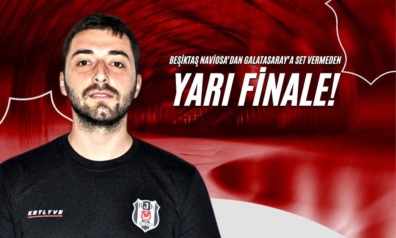 Beşiktaş Naviosa’dan Galatasaray’a Set Vermeden Yarı Finale!