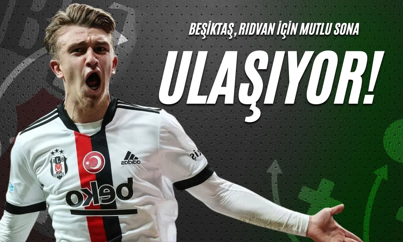 Beşiktaş, Rıdvan İçin Mutlu Sona Ulaşıyor!