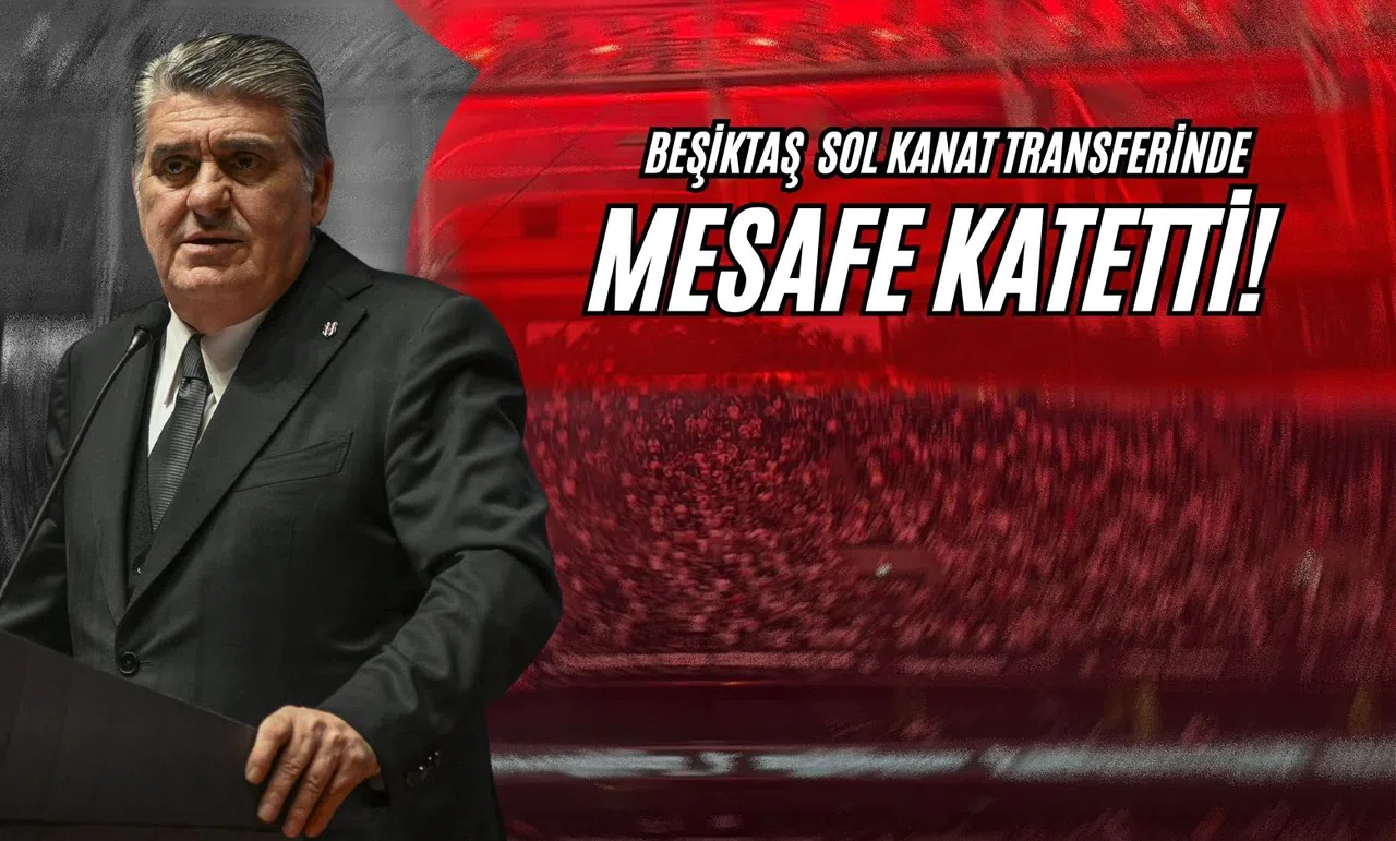 Beşiktaş Sol Kanat Transferinde Mesafe Katetti!