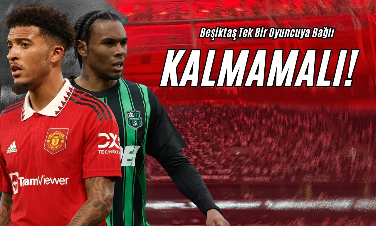 Beşiktaş Tek Bir Oyuncuya Bağlı Kalmamalı!