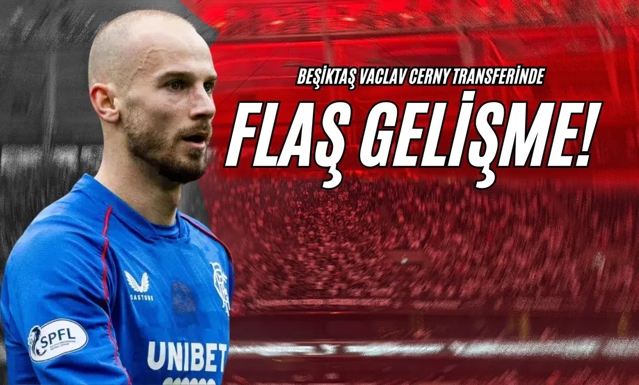 Beşiktaş, Vaclav Cerny Transferinde Flaş Gelişme!