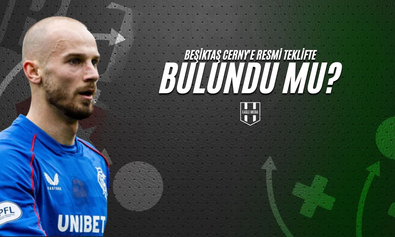 Beşiktaş Cerny'e Resmi Teklifte Bulundu Mu?
