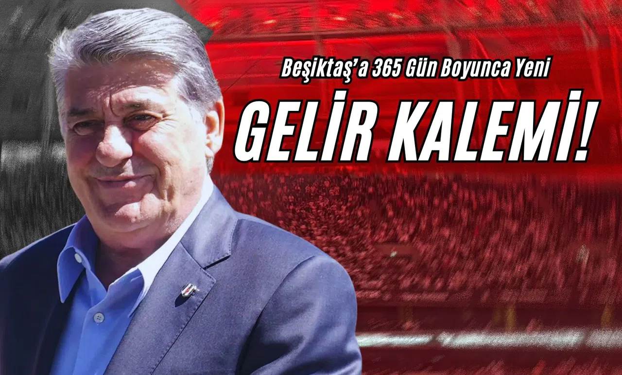 Beşiktaş’a 365 Gün Boyunca Yeni Gelir Kalemi!