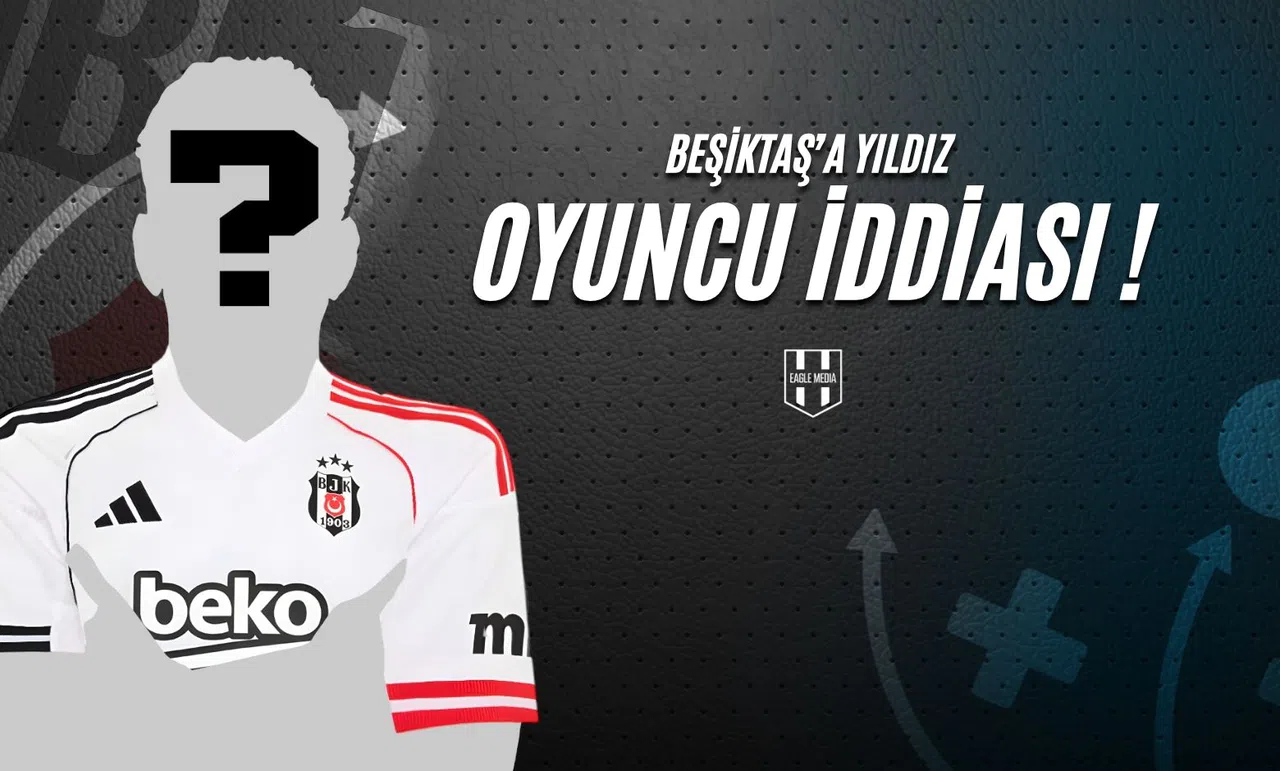Beşiktaş'a Yıldız Oyuncu İddiası !