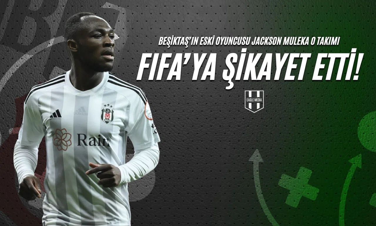 Beşiktaş’ın Eski Oyuncusu Jackson Muleka O Takımı FIFA'ya Şikayet Etti!