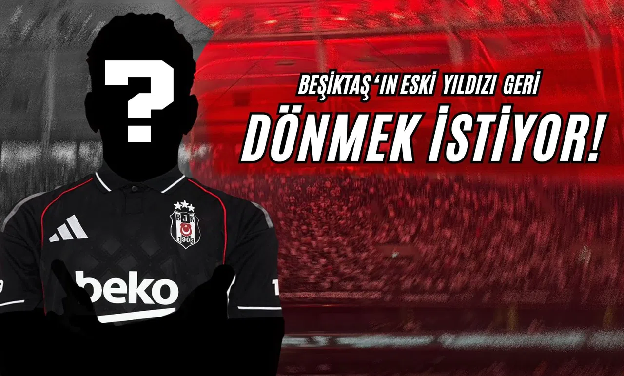 Beşiktaş’ın Eski Yıldızı Geri Dönmek İstiyor!