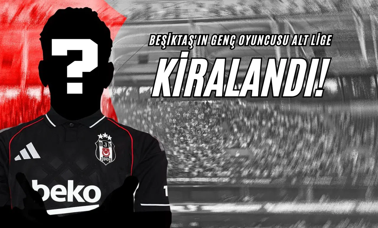 Beşiktaş'ın Genç Oyuncusu Alt Lige Kiralandı!