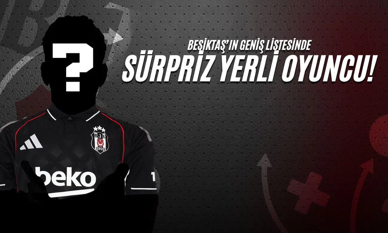 Beşiktaş’ın Geniş Listesinde Sürpriz Yerli Oyuncu!