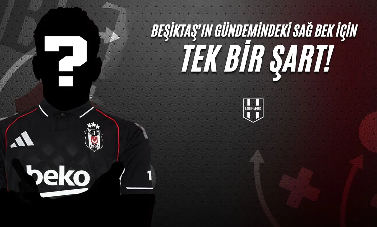 Beşiktaş'ın Gündemindeki Sağ Bek İçin Tek Bir Şart!