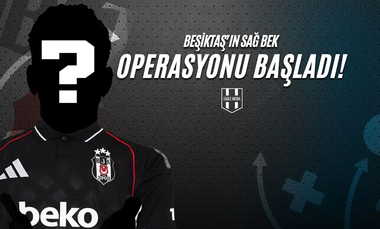 Beşiktaş'ın Sağ Bek Operasyonu Başladı!
