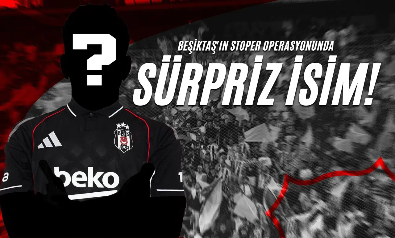Beşiktaş'ın Stoper Operasyonunda Sürpriz İsim!