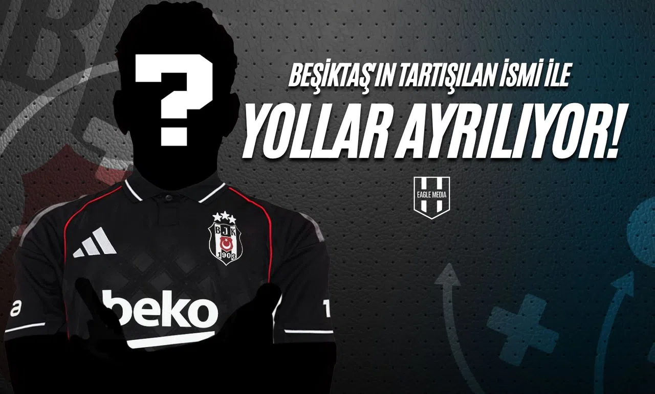 Beşiktaş'ın Tartışılan İsmi İle Yollar Ayrılıyor!