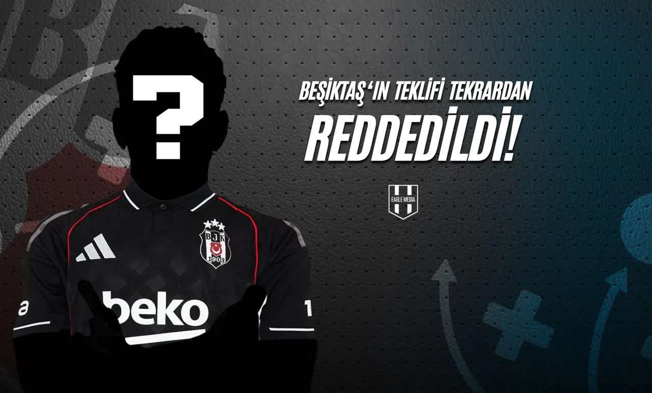 Beşiktaş'ın Teklifi Tekrardan Reddedildi!