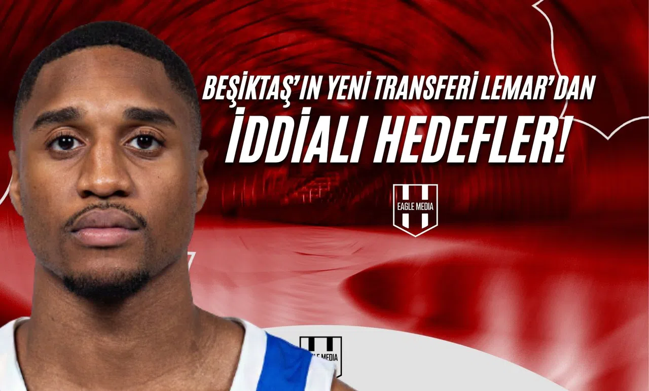 Beşiktaş’ın Yeni Transferi Lemar’dan İddialı Hedefler!