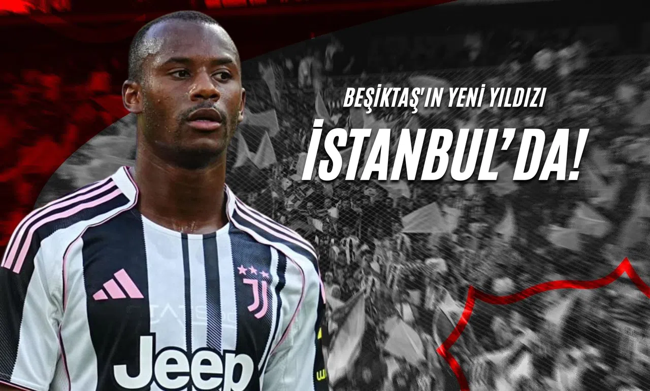 Beşiktaş'ın Yeni Yıldızı İstanbul'da!