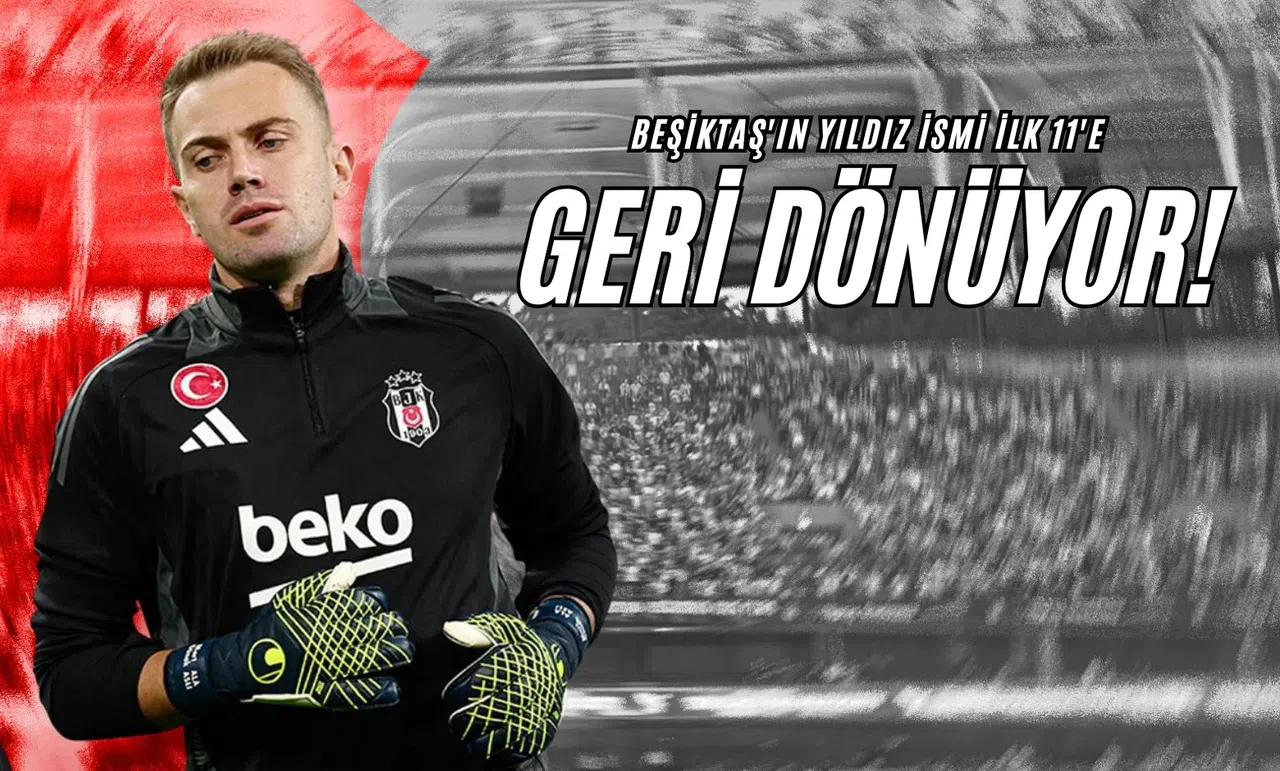 Beşiktaş'ın Yıldız İsmi İlk 11'e Geri Dönüyor!