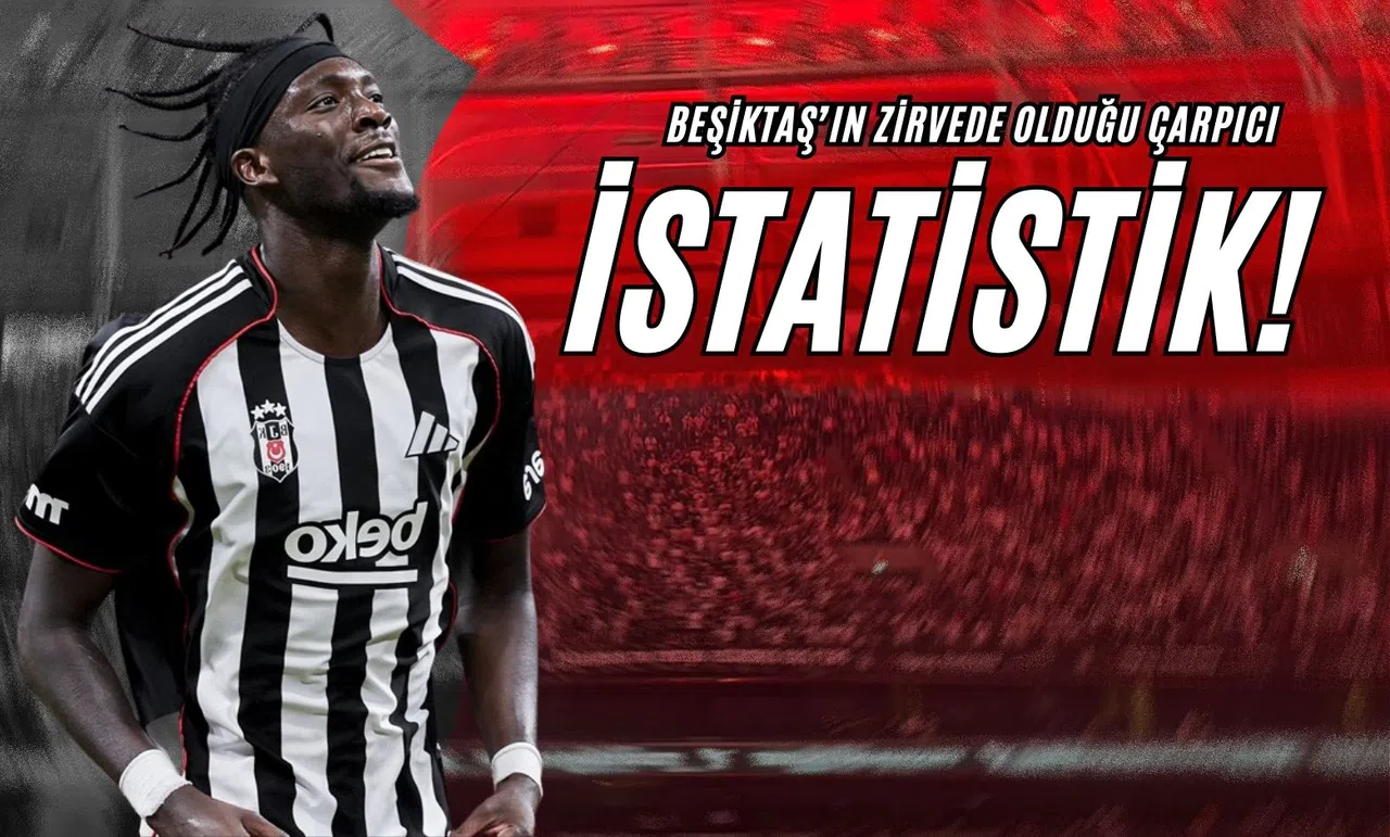 Beşiktaş'ın Zirvede Olduğu Çarpıcı İstatistik!