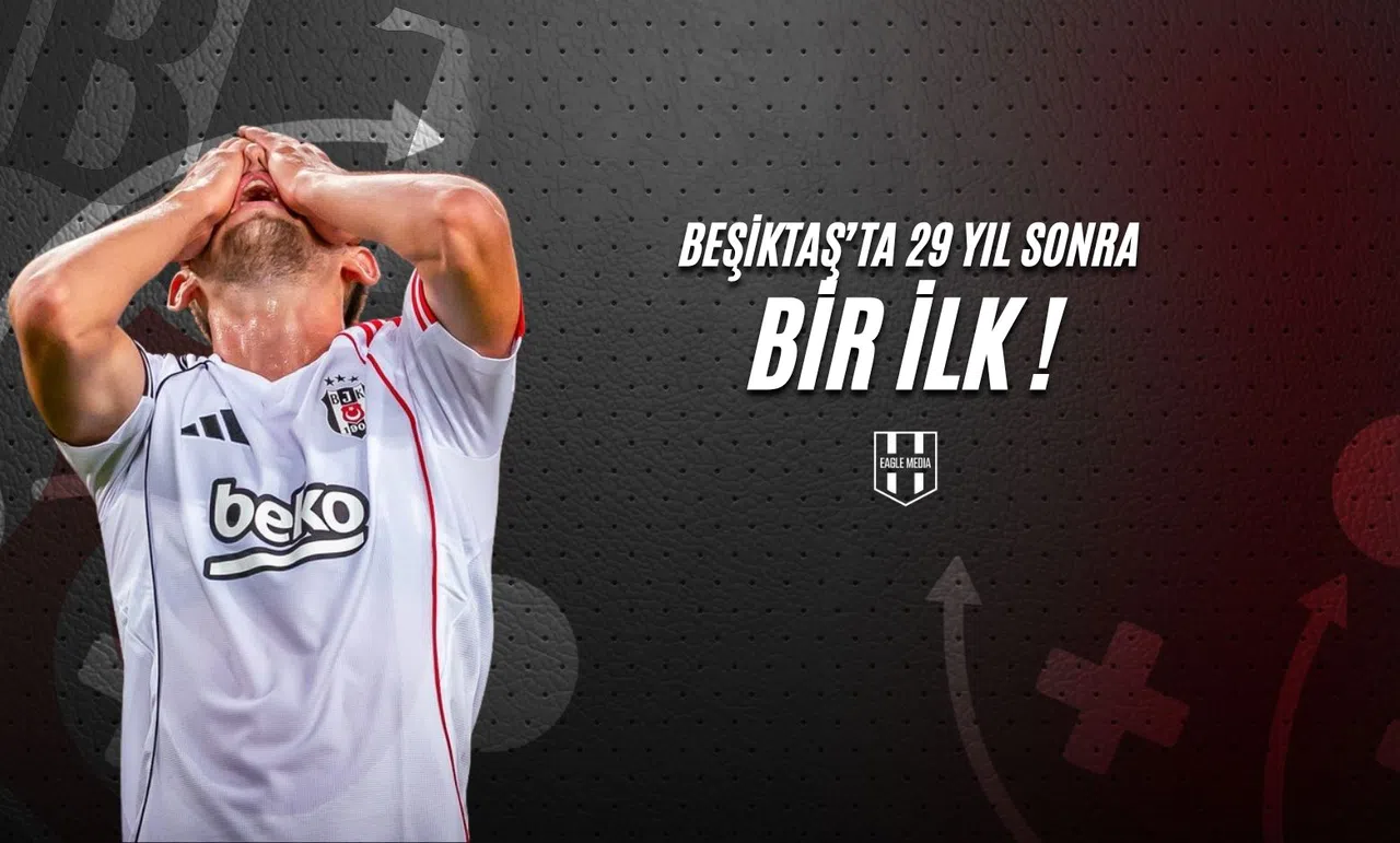 Beşiktaş’ta 29 Yıl Sonra Bir İlk!