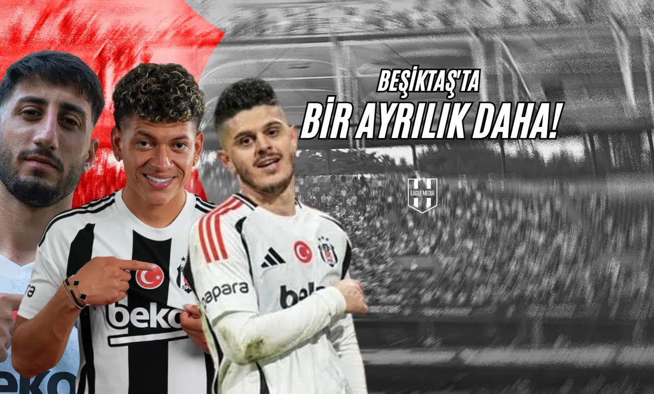 Beşiktaş'ta Bir Ayrılık Daha!