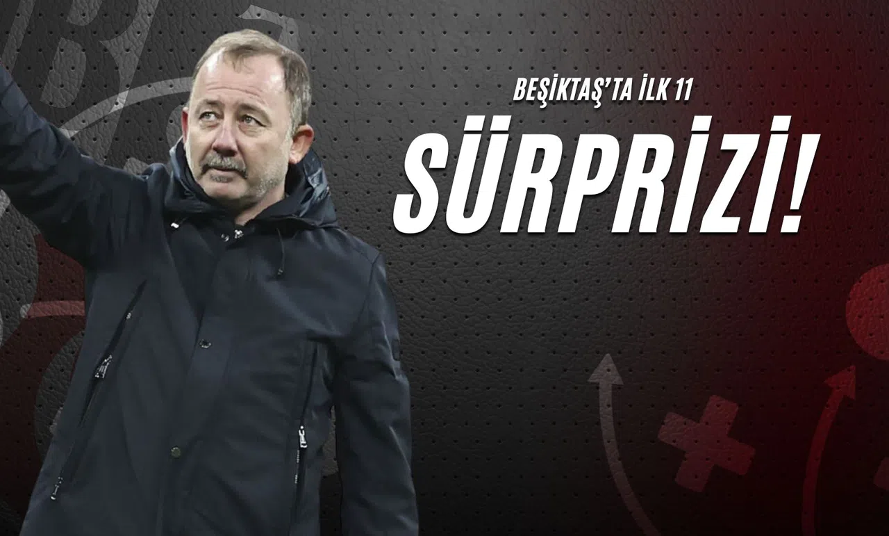 Beşiktaş’ta İlk 11 Sürprizi!