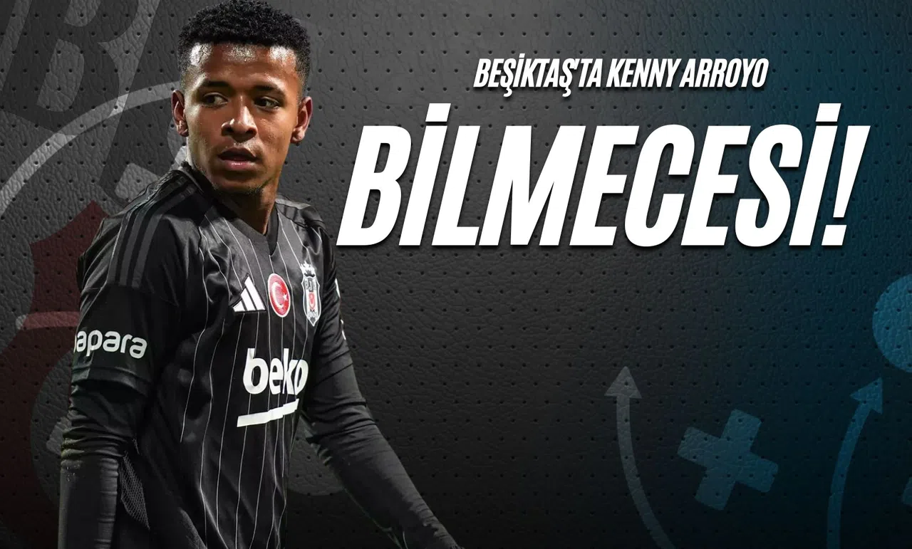 Beşiktaş'ta Kenny Arroyo Bilmecesi!