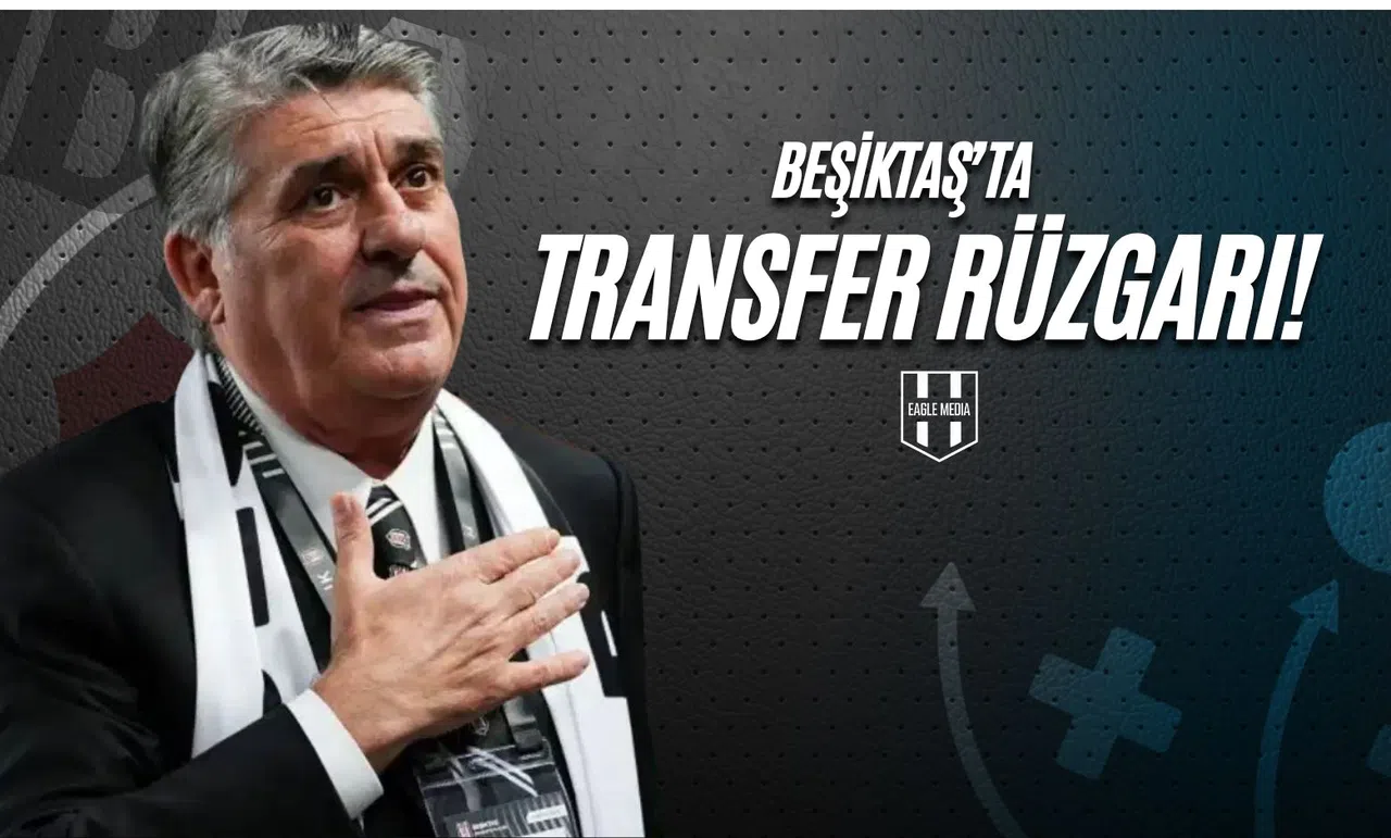 Beşiktaş'ta Transfer Rüzgarı!