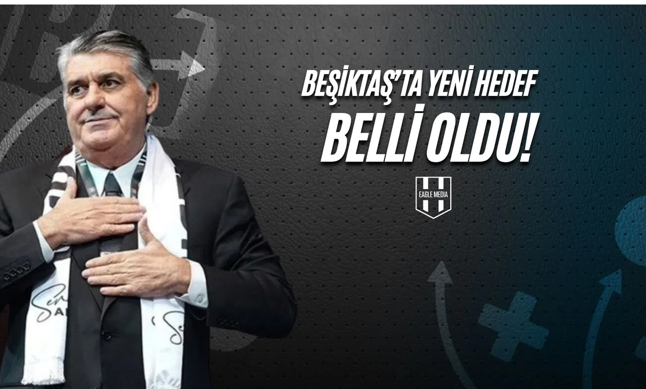 Beşiktaş’ta Yeni Hedef Belli Oldu!