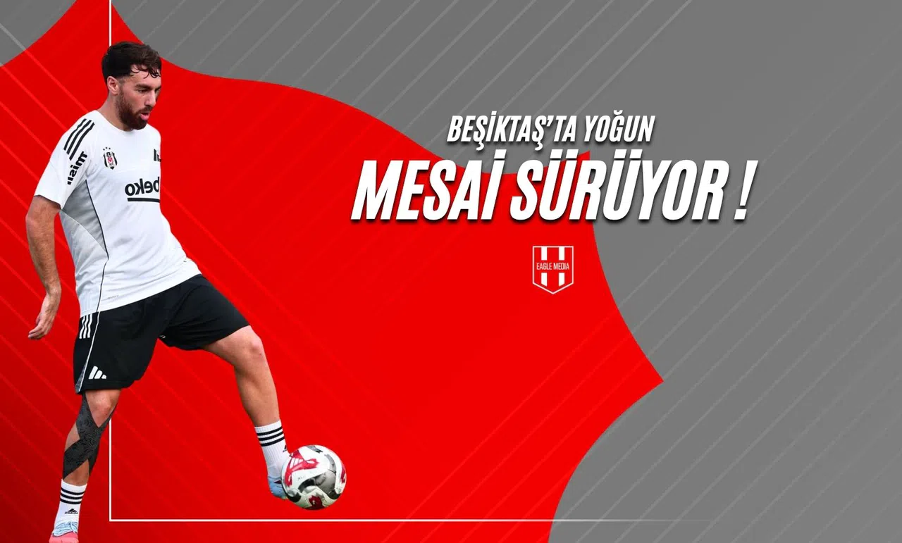 Beşiktaş'ta Yoğun Mesai Sürüyor !