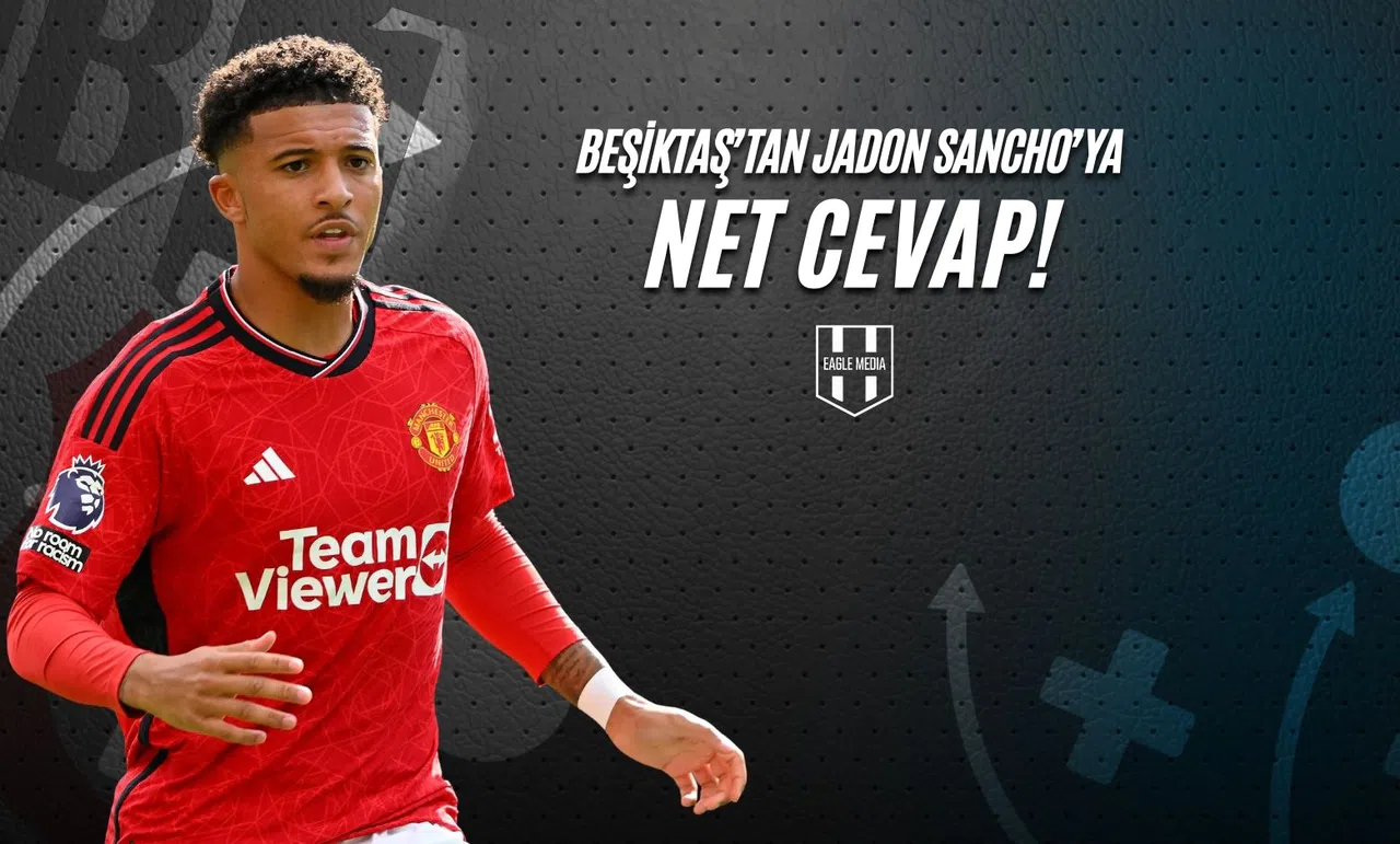 Beşiktaş'tan Sancho'ya Net Cevap!