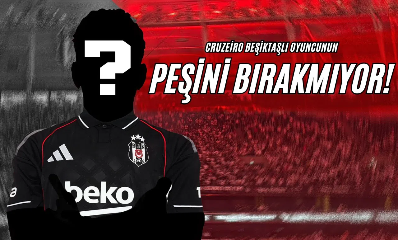 Cruzeiro Beşiktaşlı Oyuncunun Peşini Bırakmıyor!