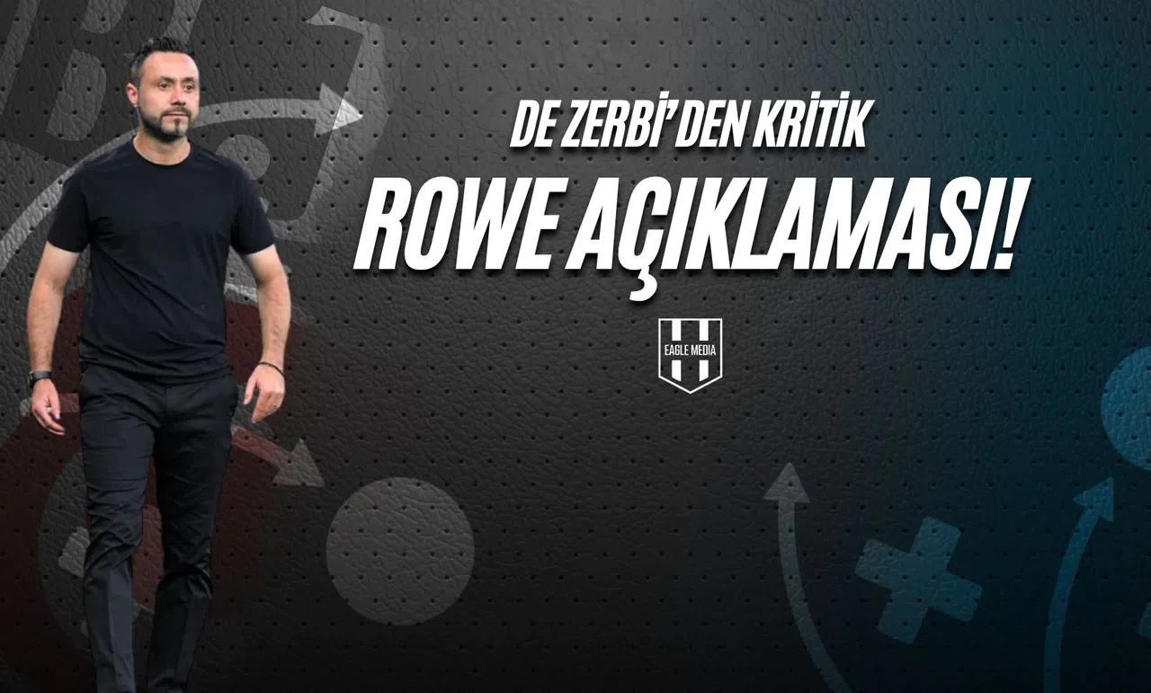 De Zerbi'den Kritik Rowe Açıklaması!