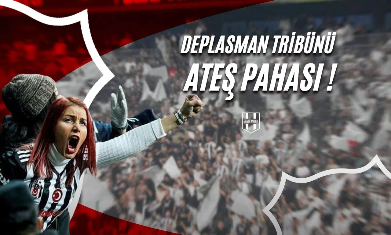 Deplasman Tribünü Ateş Pahası !