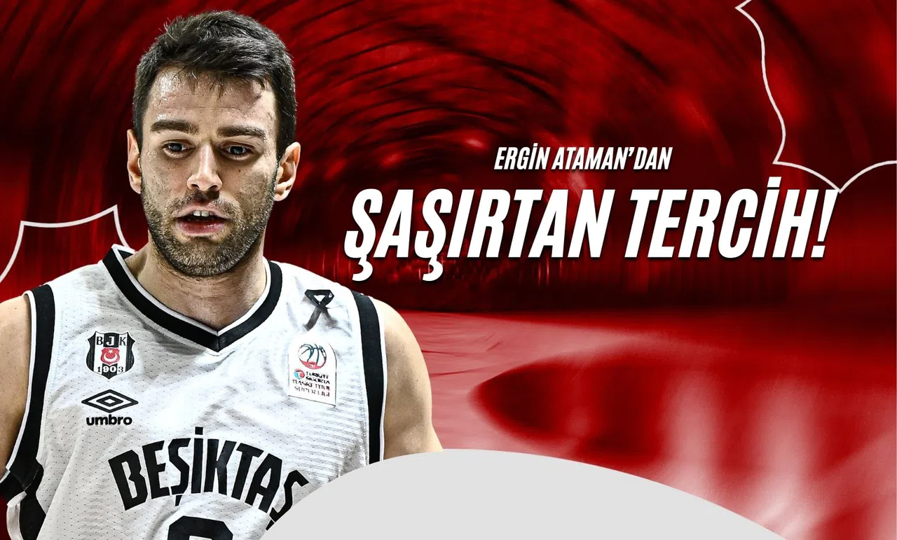 Ergin Ataman'dan Şaşırtan Tercih!