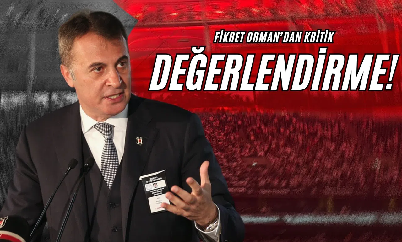 Fikret Orman'dan Kritik Değerlendirme!