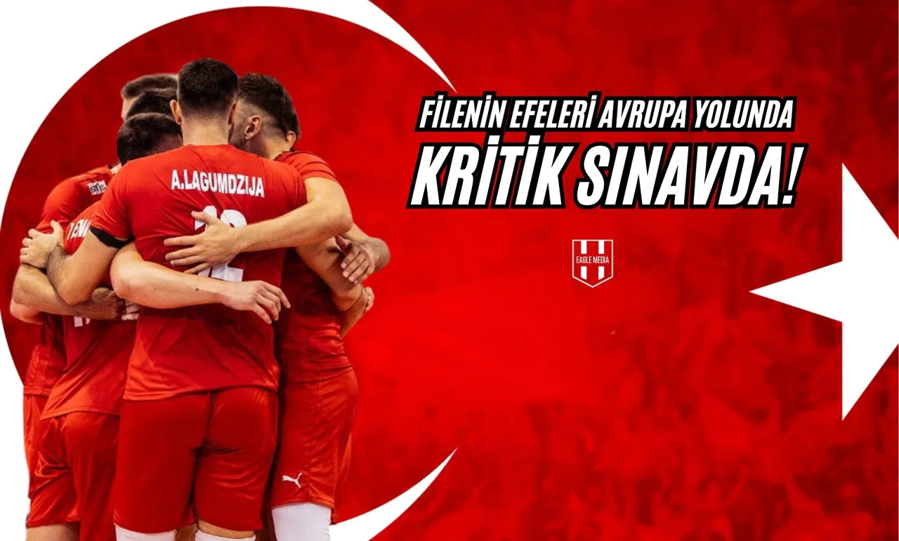 Filenin Efeleri Avrupa Yolunda Kritik Sınavda