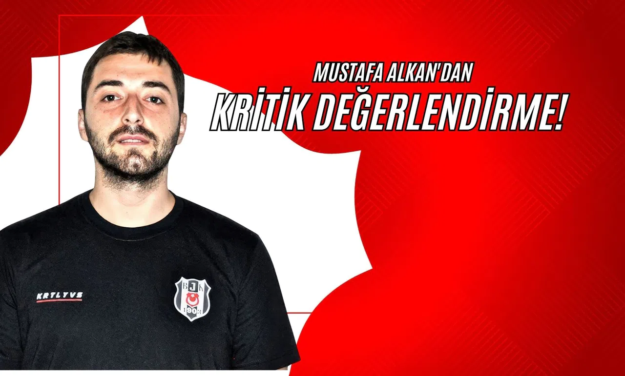 Mustafa Alkan'dan Kritik Değerlendirme!
