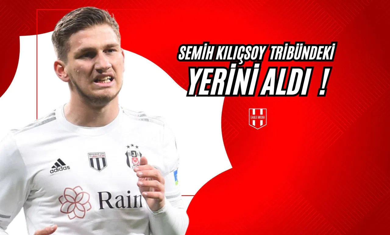 Semih Kılıçsoy Tribündeki Yerini Aldı!