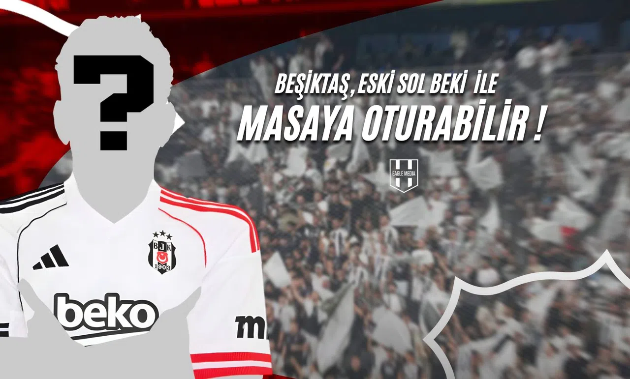 Beşiktaş, Eski Sol Beki İle Masaya Oturabilir!