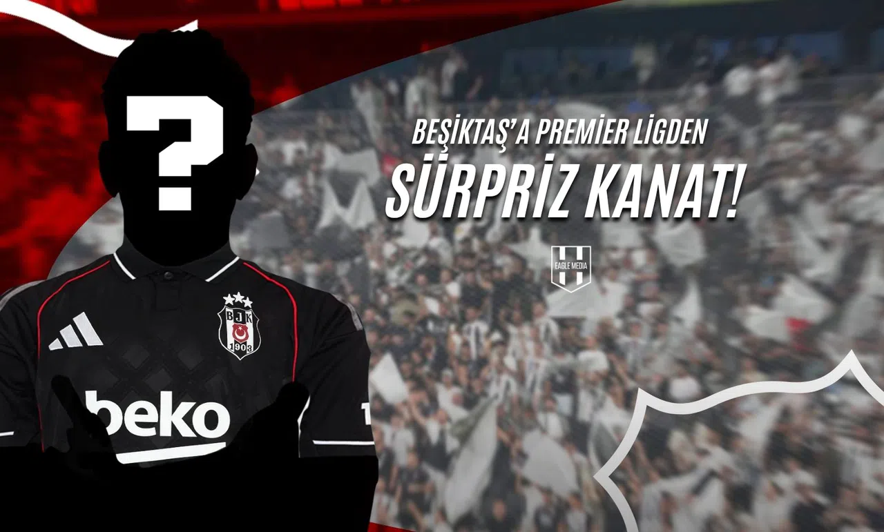 Beşiktaş'a Premier Ligden Sürpriz Kanat!