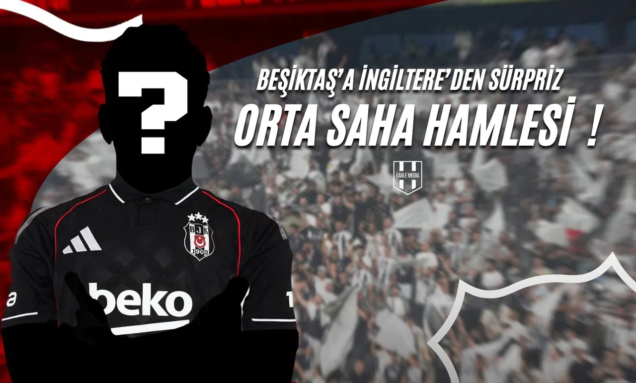 Beşiktaş'a İngiltere'den Sürpriz Orta Saha Hamlesi