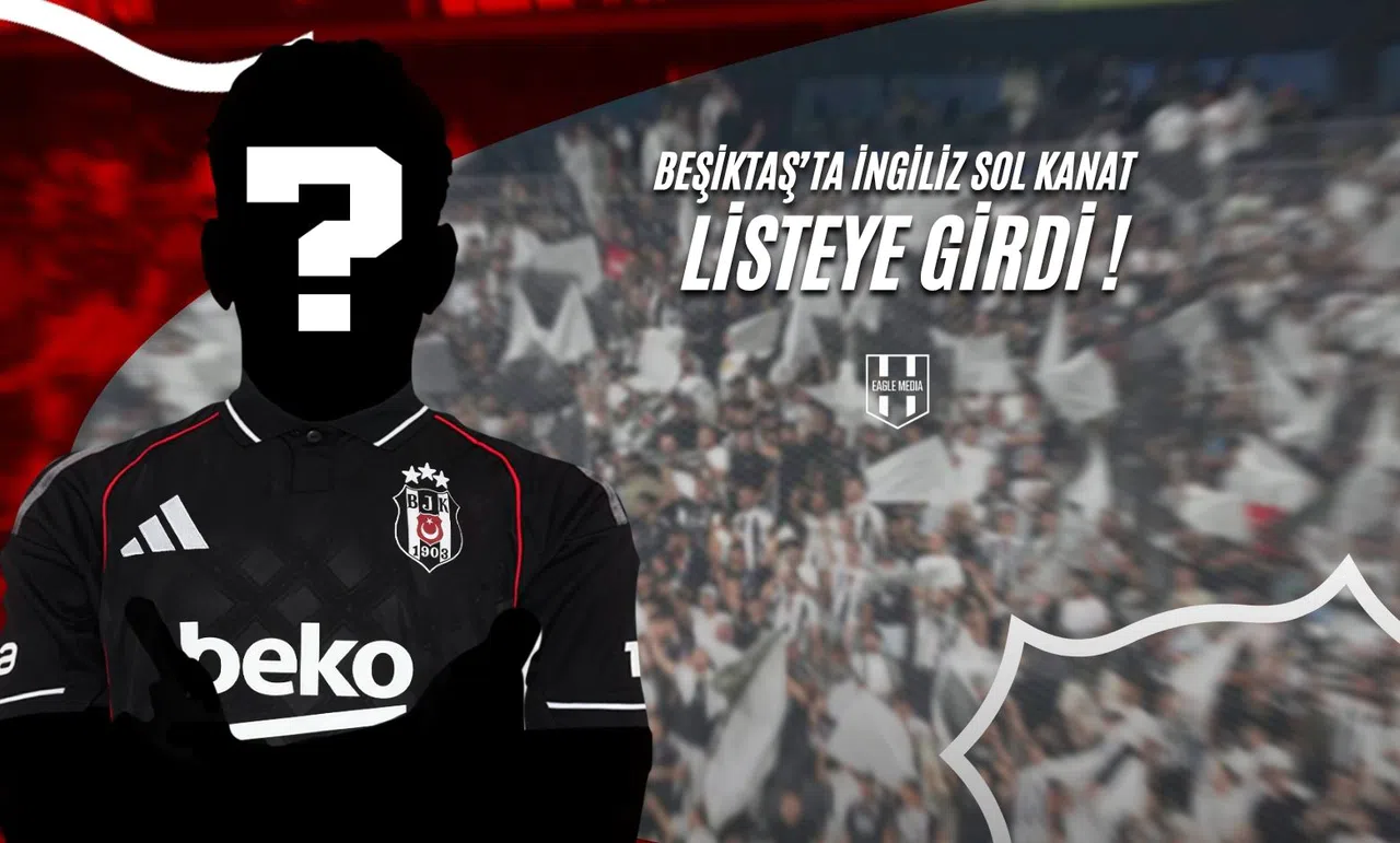 Beşiktaş'ta İngiliz Sol Kanat Listeye Girdi!