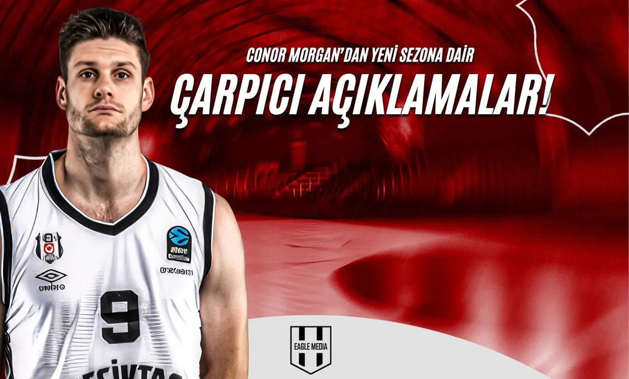 Conor Morgan'dan Yeni Sezona Dair Çarpıcı Açıklamalar!