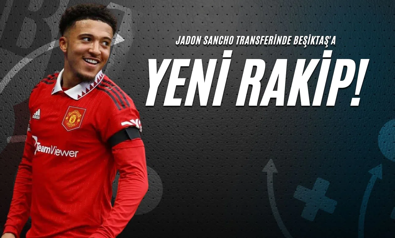 Jadon Sancho Transferinde Beşiktaş'a Yeni Rakip!