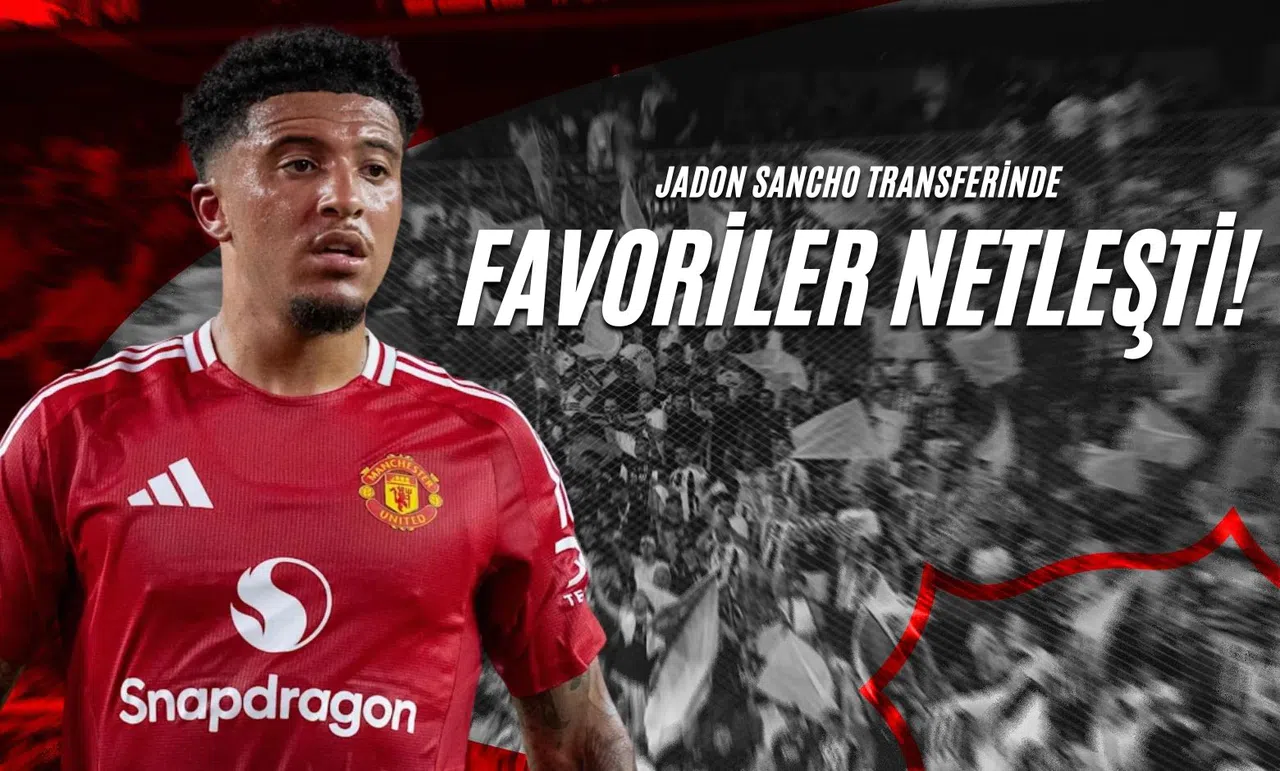 Jadon Sancho Transferinde Favoriler Netleşti!