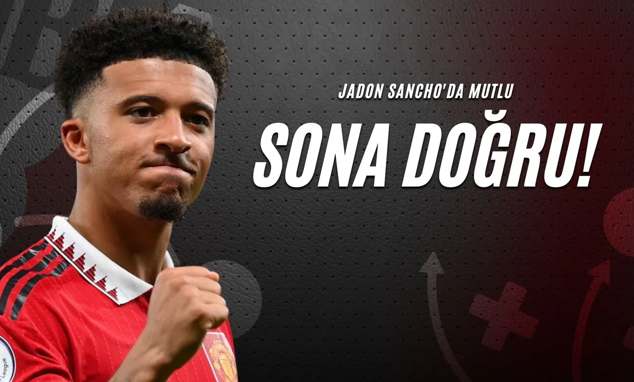 Jadon Sancho'da Mutlu Sona Doğru!