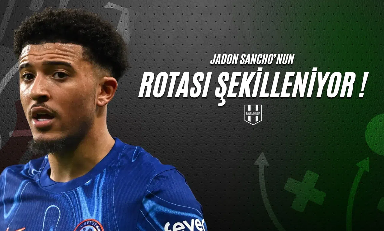Jadon Sancho'nun Rotası Şekilleniyor !