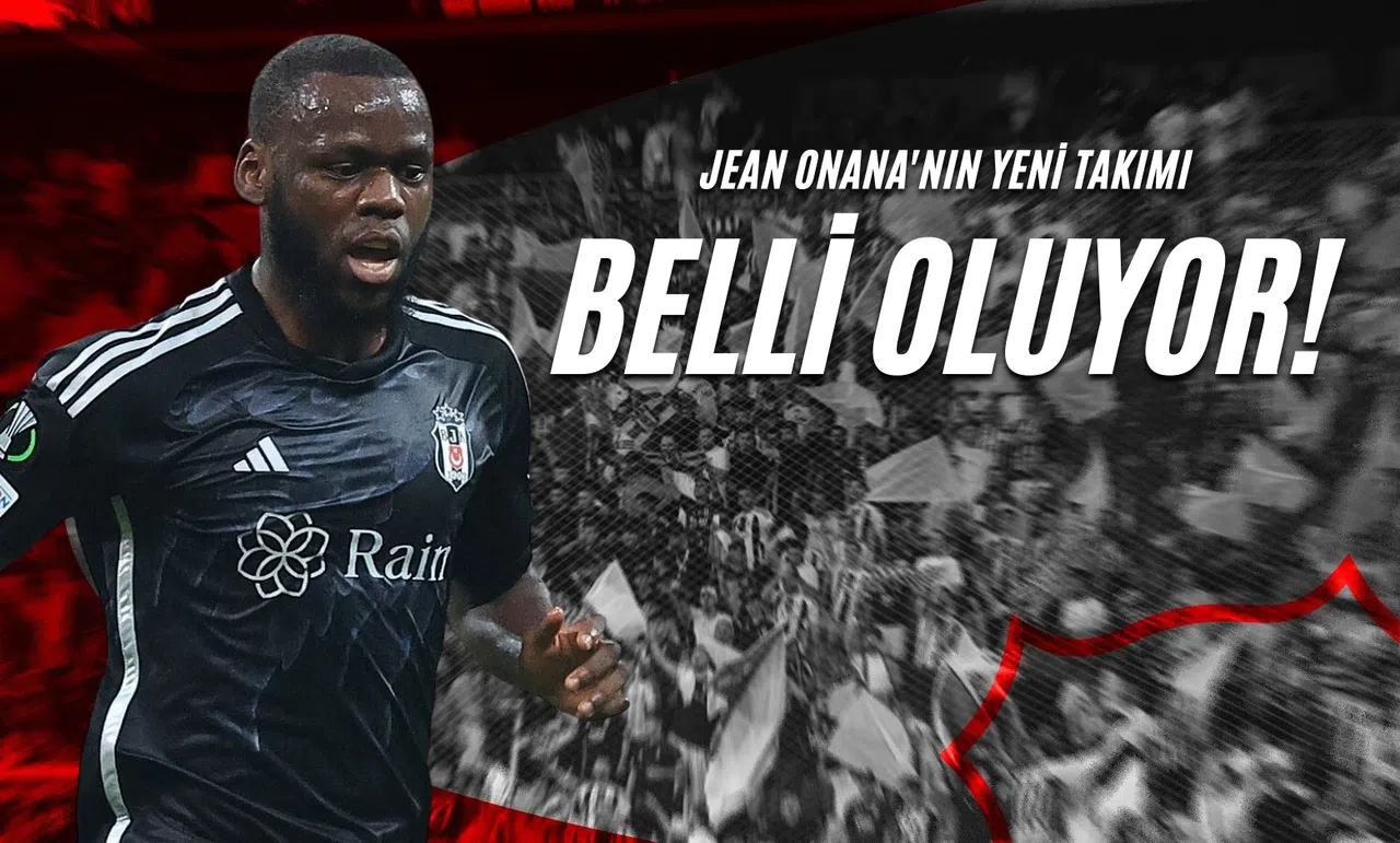 Jean Onana'nın Yeni Takımı Belli Oluyor!