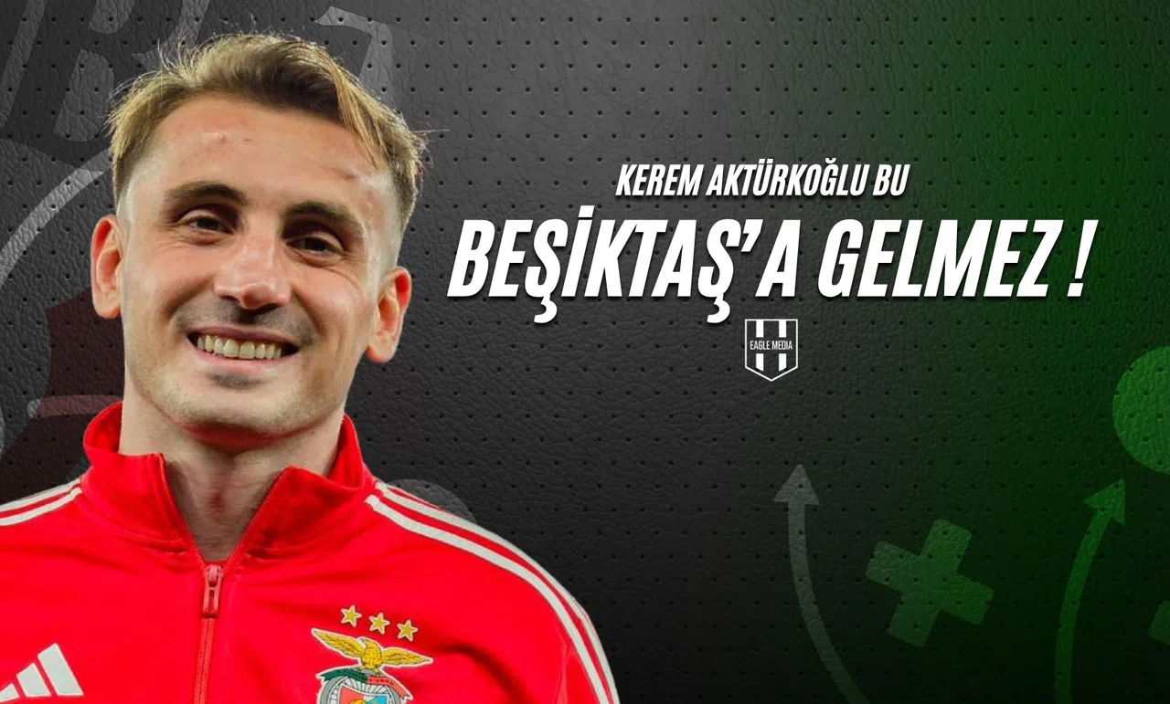 Kerem Aktürkoğlu Bu Beşiktaş’a Gelmez!