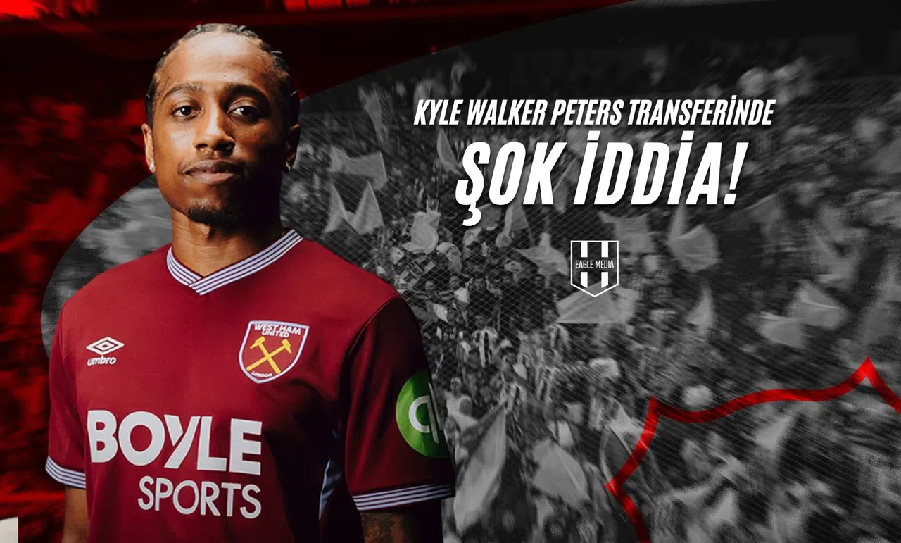 Kyle Walker Peters Transferinde Şok İddia!
