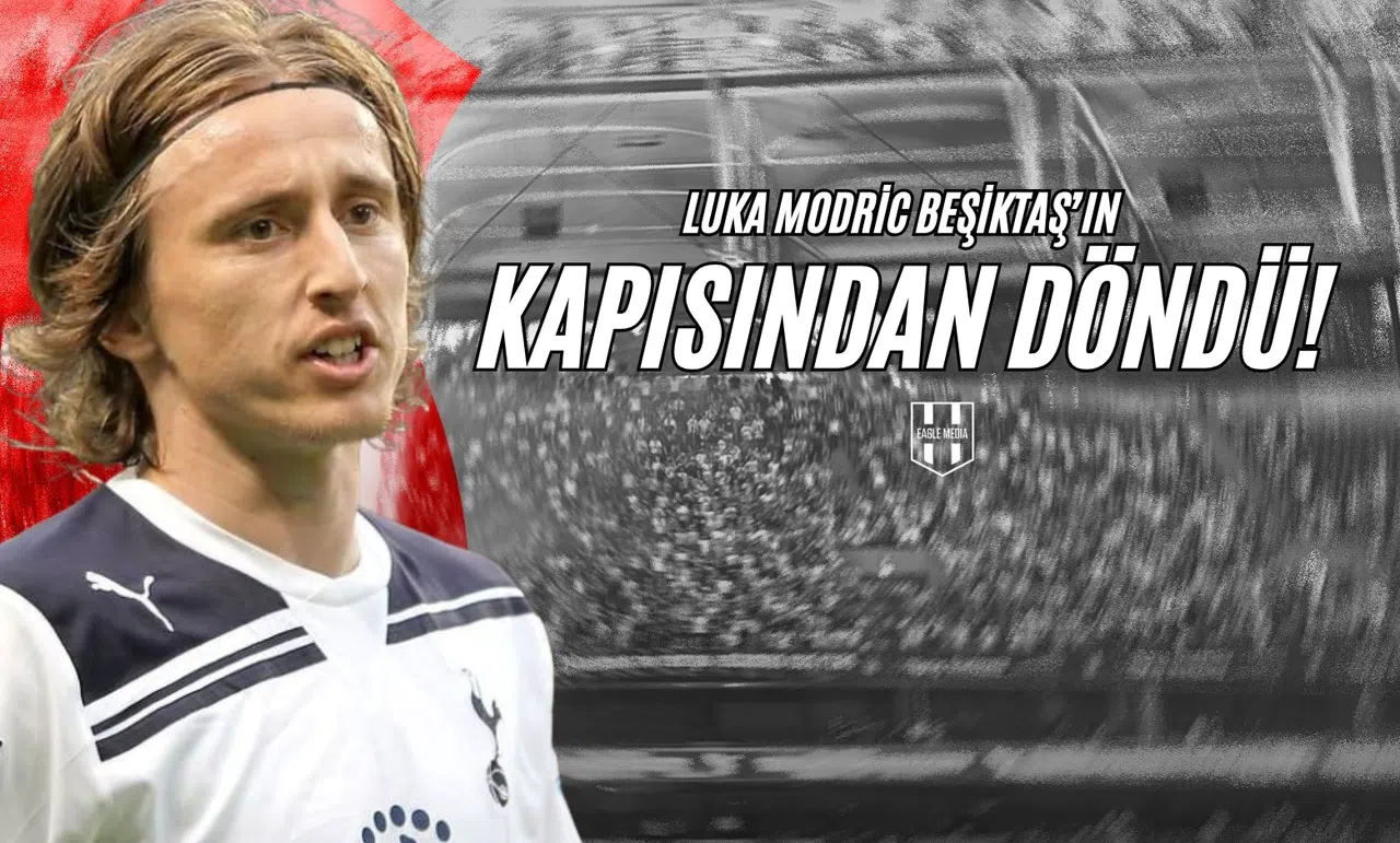 Luka Modric Beşiktaş'ın Kapısından Döndü!